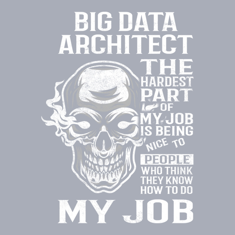 Big Data Architect T  The Hardest Part Gift Item T Tank Dress by onkeimbomat | Artistshot