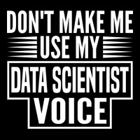 Dont Make Me Use My Data Scientist Voice 80s Maternity Scoop Neck T-shirt | Artistshot