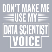 Dont Make Me Use My Data Scientist Voice 80s Tank Dress | Artistshot