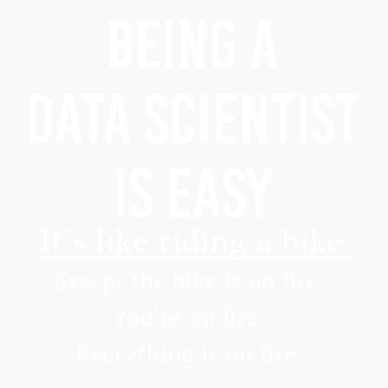 Funny Data Scientist Gift Being A Data Scientist I T-shirt | Artistshot