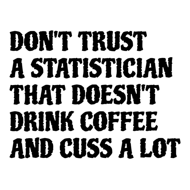 Statistician That Drink Coffee Cuss A Lot Quote V-neck Tee | Artistshot