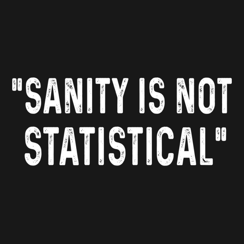 Sanity Is Not Statistical Boy Flannel Shirt by bacsalgasmeyp | Artistshot