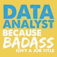 Data Analyst Because Badass Isnt A Job Title Suita Graphic T-shirt | Artistshot