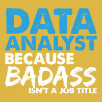 Data Analyst Because Badass Isnt A Job Title Suita Classic T-shirt | Artistshot