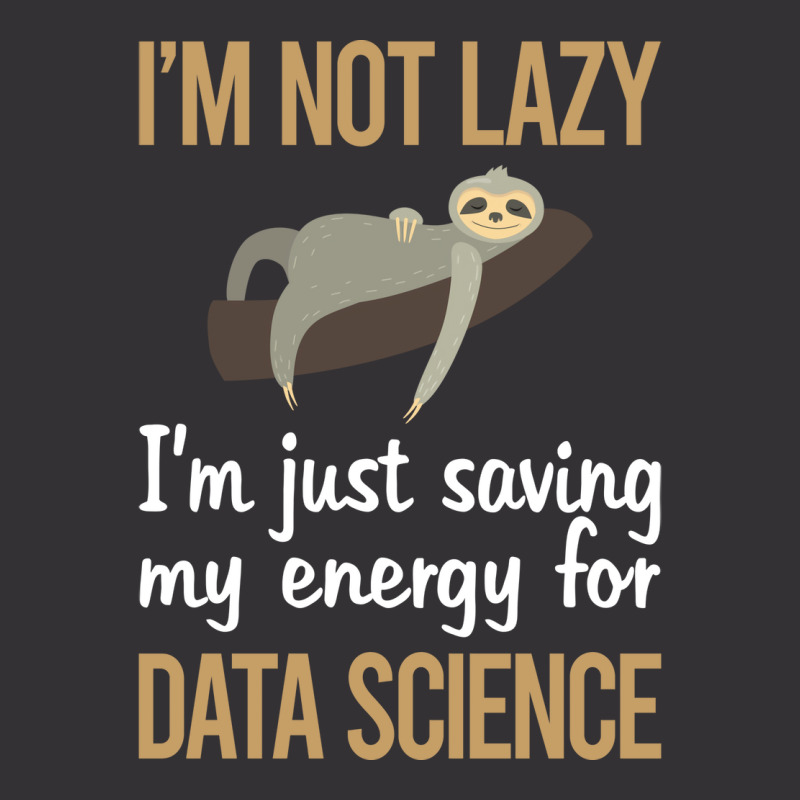 Saving Energy Data Science Quote Vintage Hoodie | Artistshot