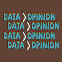 Data Is Greater Than Opinion Data Science Statisti T-shirt | Artistshot