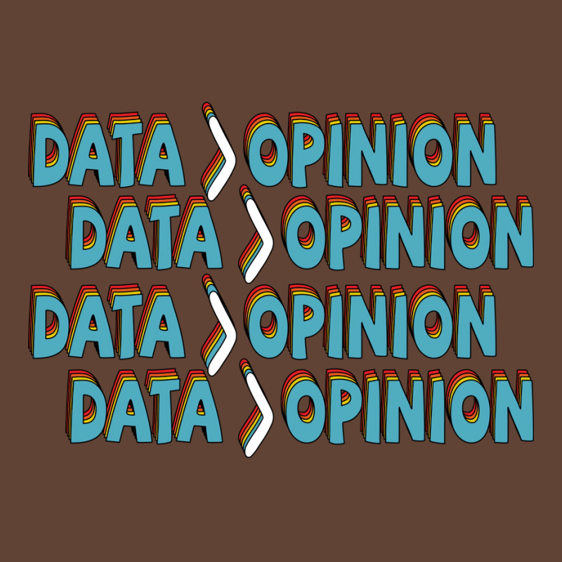 Data Is Greater Than Opinion Data Science Statisti T-shirt | Artistshot