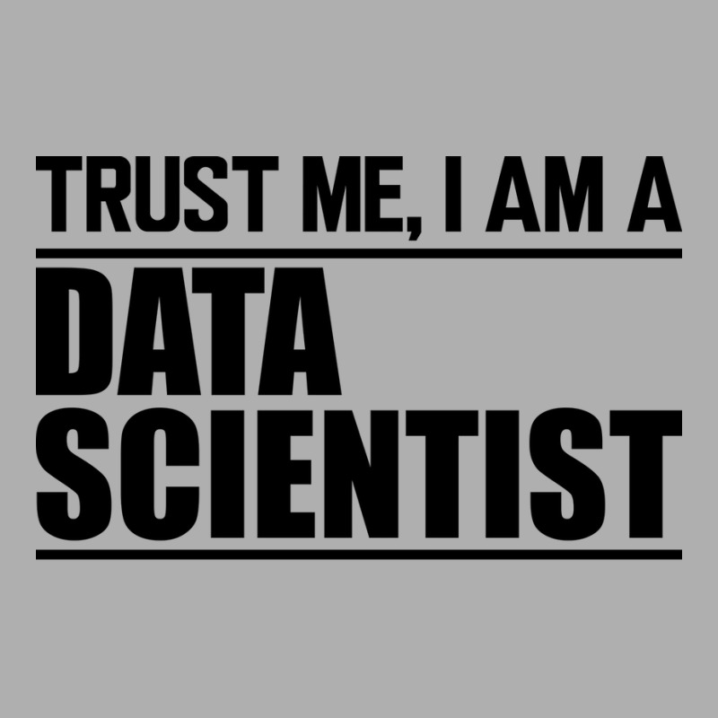 Data Scientist Trust Me Im A Data Scientist Ladies Fitted T-Shirt by zartatelsik | Artistshot