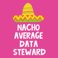 Data Steward Nacho Average Design T-shirt | Artistshot