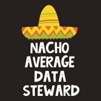 Data Steward Nacho Average Design Tank Top | Artistshot