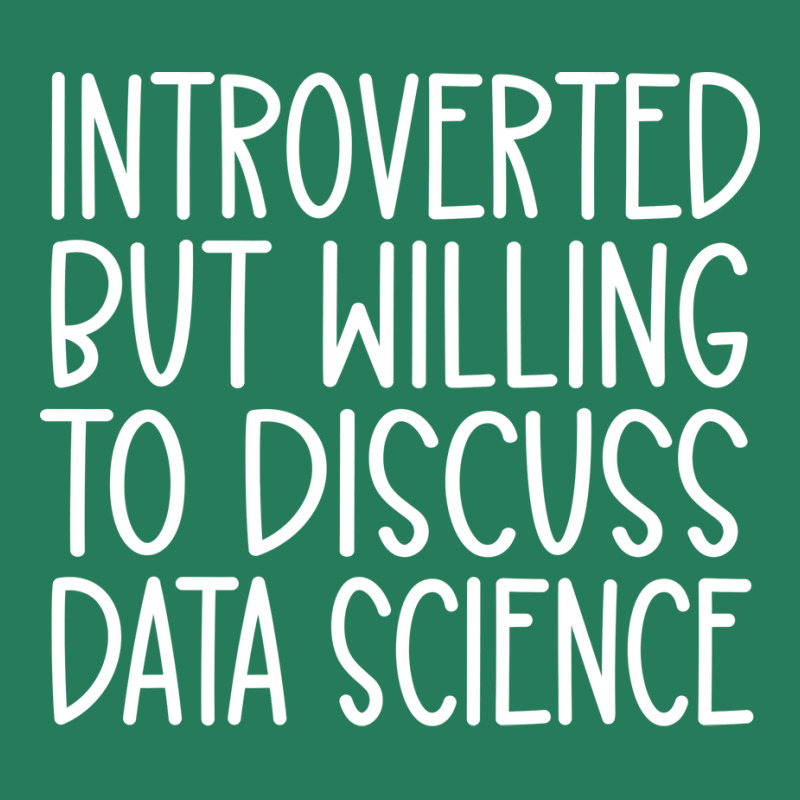 Introverted But Willing To Discuss Data Science Fu T-shirt | Artistshot