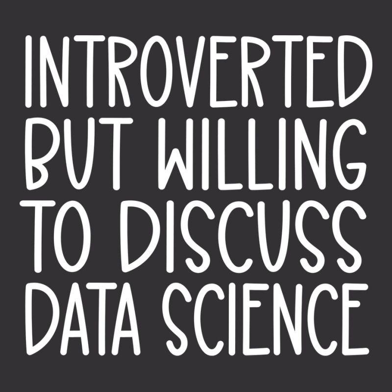 Introverted But Willing To Discuss Data Science Fu Vintage Hoodie | Artistshot