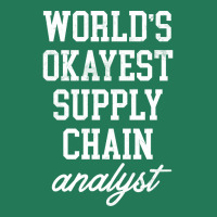 Supply Chain Analyst Worlds Okayest Design Ladies Fitted T-shirt | Artistshot