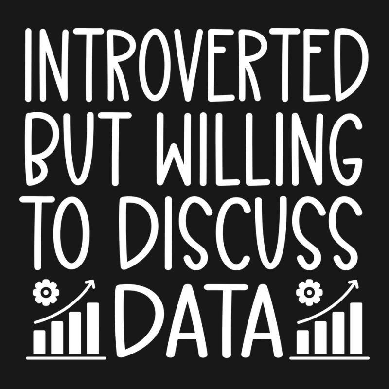 Introverted But Willing To Discuss Data Funny Data Flannel Shirt by mykooantoneb | Artistshot