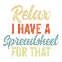 Relax I Have A Spreadsheet For That Funny Data Ana Maternity Scoop Neck T-shirt | Artistshot