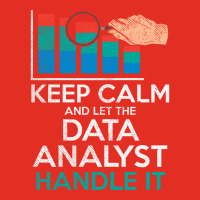 Keep Calm And Let The Data Analyst Handle It Retro Graphic T-shirt | Artistshot