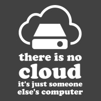 There Is No Cloud Its Just Someone Elses Computer Vintage T-shirt | Artistshot