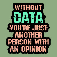 Without Data You Are Just Another Person With An O Graphic T-shirt | Artistshot