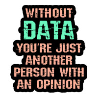 Without Data You Are Just Another Person With An O V-neck Tee | Artistshot