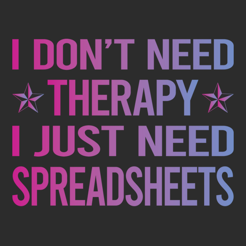 I Dont Need Therapy Spreadsheet Spreadsheets Nosta Exclusive T-shirt | Artistshot