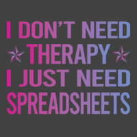 I Dont Need Therapy Spreadsheet Spreadsheets Nosta Vintage T-shirt | Artistshot