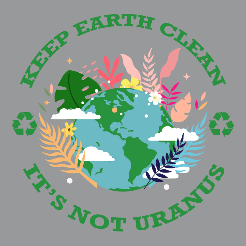 Keep Earth Cleanits Not Uranus Quote Crewneck Sweatshirt by qiyamtorlesp | Artistshot