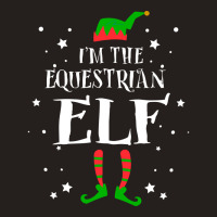 Im The Equestrian Elf Funny Cute Xmas Christmas Gi Tank Top | Artistshot