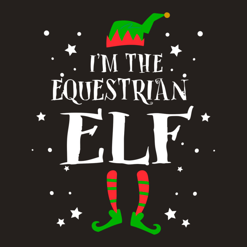 Im The Equestrian Elf Funny Cute Xmas Christmas Gi Tank Top by lodenbuduanf | Artistshot