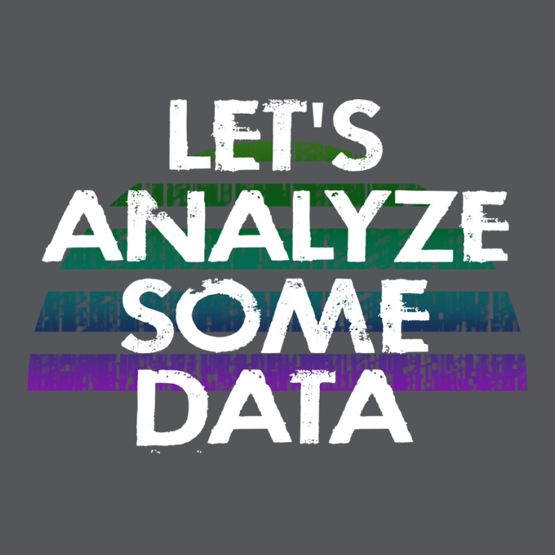 Lets Analyze Some Data Data Analytics Funny Quote Ladies Fitted T-Shirt by tbkmavugoc | Artistshot