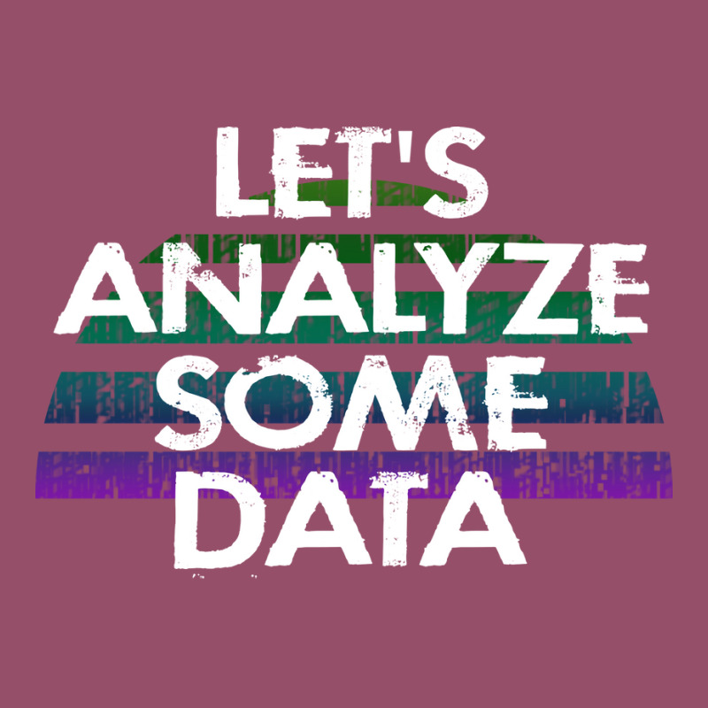 Lets Analyze Some Data Data Analytics Funny Quote Racerback Tank by tbkmavugoc | Artistshot