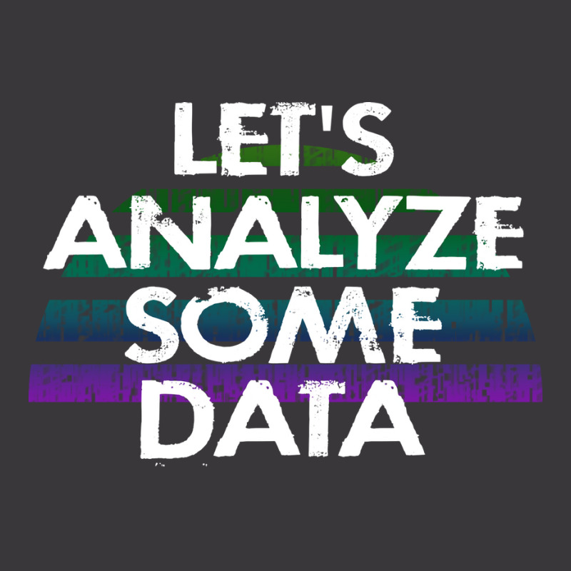 Lets Analyze Some Data Data Analytics Funny Quote Ladies Curvy T-Shirt by tbkmavugoc | Artistshot