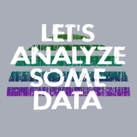 Lets Analyze Some Data Data Analytics Funny Quote Tank Dress | Artistshot