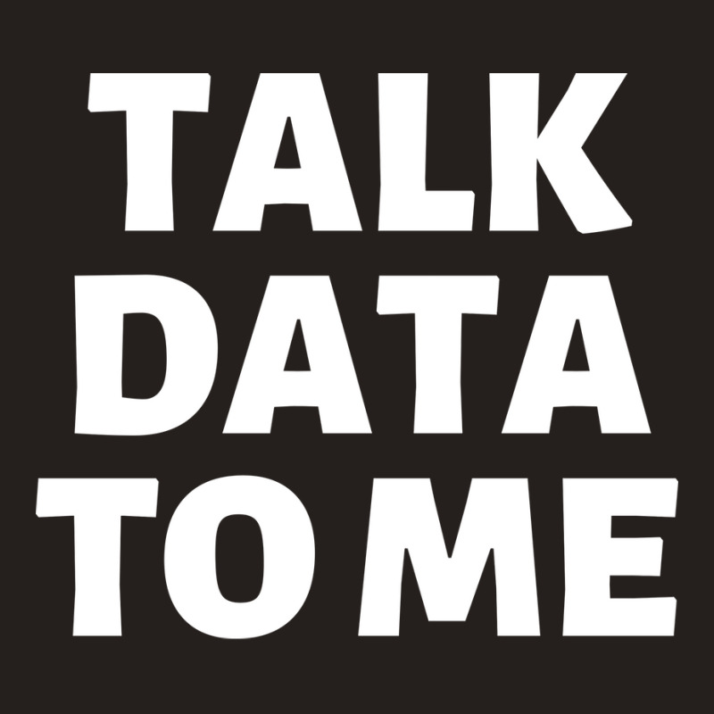 Talk Data To Me Girl Tank Top | Artistshot