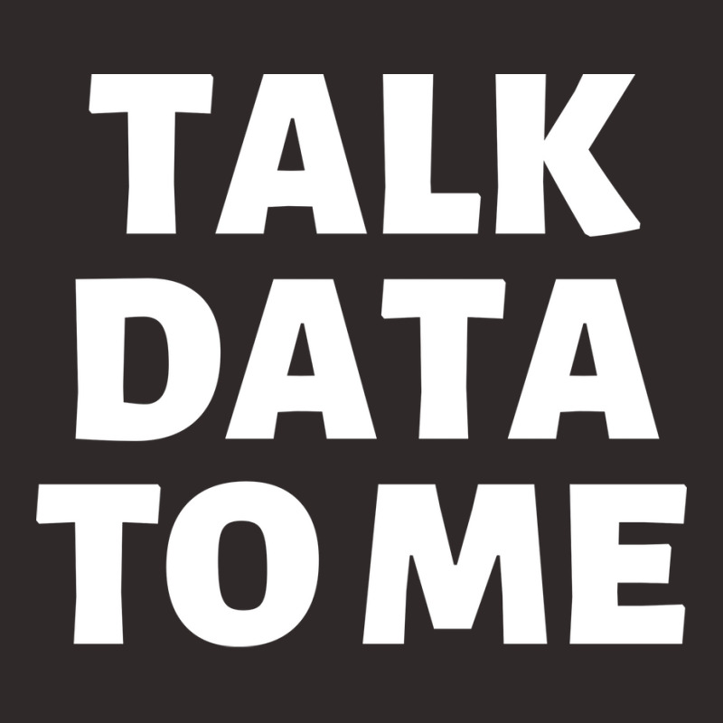 Talk Data To Me Girl Racerback Tank by lhedideuricp | Artistshot