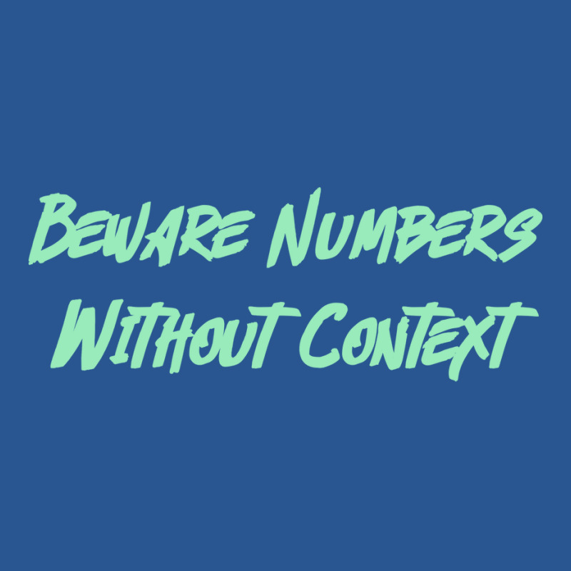 Beware Numbers Without Context Humor T-shirt | Artistshot