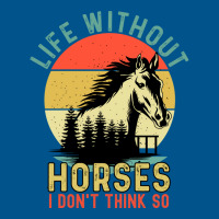 Life Without Horse I Dont Think So Stars Classic T-shirt | Artistshot