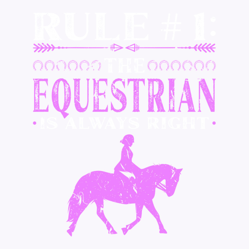 Rule The Equestrian Is Always Right Rider Girl Hor Tank Top by peemotchalwe4 | Artistshot