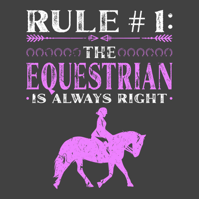 Rule The Equestrian Is Always Right Rider Girl Hor Vintage T-Shirt by peemotchalwe4 | Artistshot