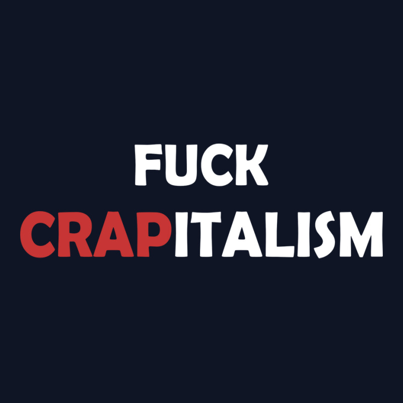 Fuck Crapitalism For Socialist Anti Capitalism Printed hat by kersonmosateb | Artistshot