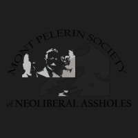 Mont Pelerin Society Of Neoliberal Assholes Cool Classic T-shirt | Artistshot