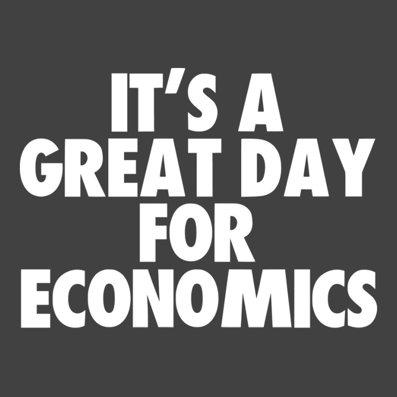 Its A Great Day For Economics Humor Vintage T-Shirt by frcmakanoe | Artistshot