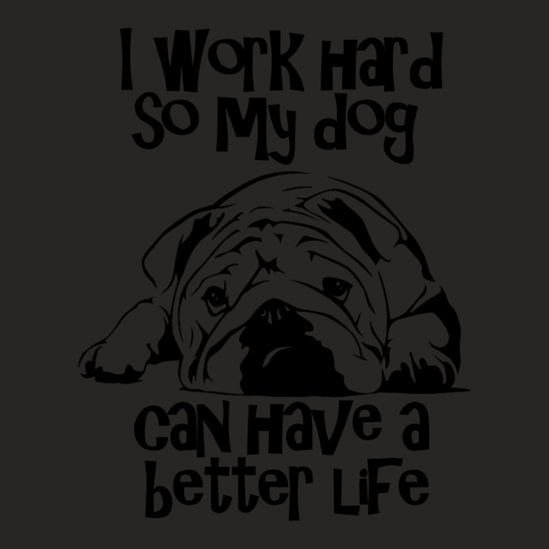 I Work Hard So My Dog Can Have A Better Life Natur Ladies Fitted T-Shirt by tsaurijoilda4 | Artistshot