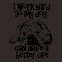 I Work Hard So My Dog Can Have A Better Life Natur Racerback Tank | Artistshot