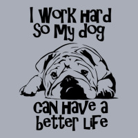 I Work Hard So My Dog Can Have A Better Life Natur Tank Dress | Artistshot