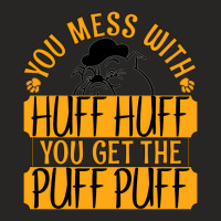 You Mess With Huff Huff You Get The Puff Puff Outf Ladies Fitted T-shirt | Artistshot