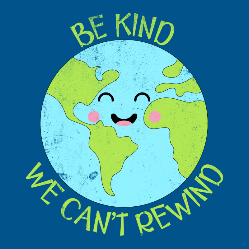 Be Kind We Cant Rewind Earth Day Tumblr Classic T-shirt | Artistshot