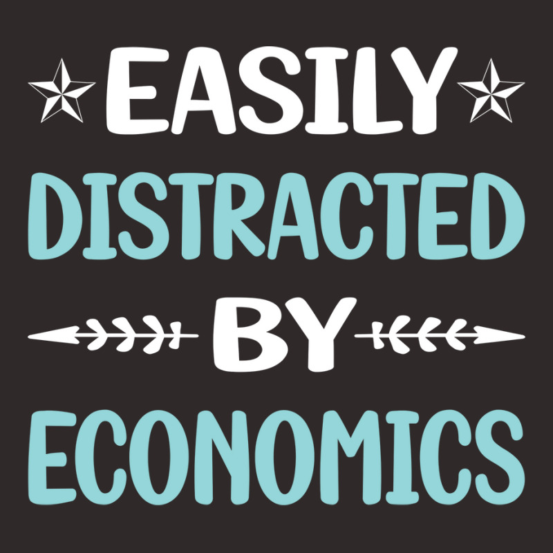 Funny Easily Distracted By Economics Economy Econo Racerback Tank by terleytsaka6 | Artistshot