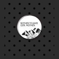 Bother To Save Our Mother Shirt Toot Bags Laptop A Exclusive T-shirt | Artistshot