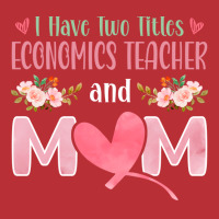 I Have Two Titles Economics Teacher And Mom Music T-shirt | Artistshot