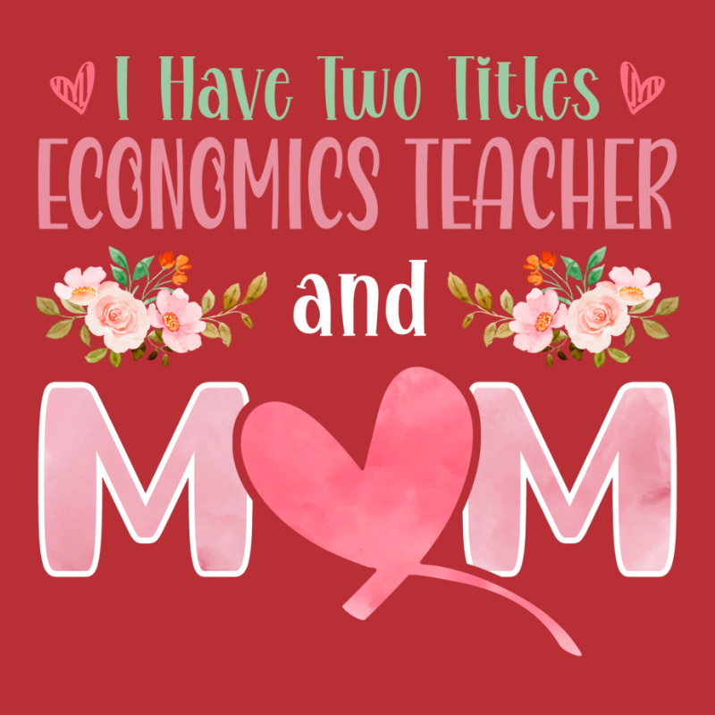 I Have Two Titles Economics Teacher And Mom Music T-Shirt by kojekslagod | Artistshot